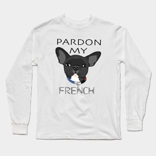 Pardon my French Bulldog Long Sleeve T-Shirt